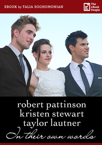 Robert Pattinson, Kristen Stewart, Taylor Lautner - In their own words